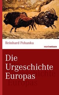 Bild vom Artikel Die Urgeschichte Europas vom Autor Reinhard Pohanka