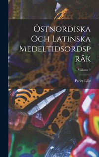 Produktbild: &Ouml;stnordiska Och Latinska Medeltidsordspr&aring;k; Volume 1