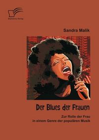 Produktbild: Der Blues der Frauen: Zur Rolle der Frau in einem Genre der popul&auml;ren Musik