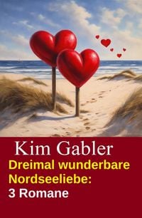 Produktbild: Dreimal wunderbare Nordseeliebe: 3 Romane