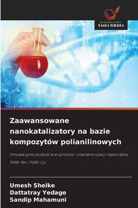 Produktbild: Zaawansowane nanokatalizatory na bazie kompozyt&oacute;w polianilinowych