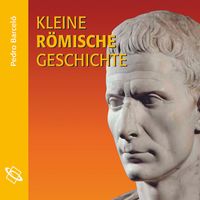 Produktbild: Kleine r&ouml;mische Geschichte (Ungek&uuml;rzt)