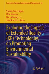 Produktbild: Exploring the Impact of Extended Reality (XR) Technologies on Promoting Environmental Sustainability