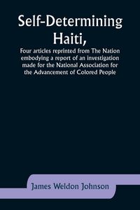 Produktbild: Self-Determining Haiti,Four articles reprinted from The Nation embodying a report of an investigation made for the National Association for the Advanc
