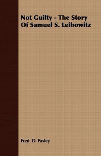 Produktbild: Not Guilty - The Story Of Samuel S. Leibowitz