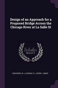 Produktbild: Design of an Approach for a Proposed Bridge Across the Chicago River at La Salle St