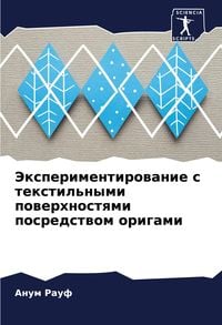 Produktbild: Jexperimentirowanie s textil'nymi powerhnostqmi posredstwom origami