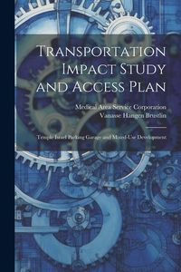Produktbild: Transportation Impact Study and Access Plan: Temple Israel Parking Garage and Mixed-use Development