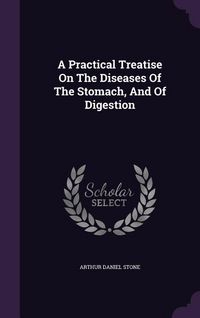 Produktbild: A Practical Treatise on the Diseases of the Stomach, and of Digestion