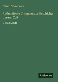 Produktbild: Authentische Urkunden zur Geschichte unserer Zeit
