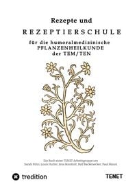 Produktbild: Rezepte und Rezeptierschule f&uuml;r die humoralmedizinische Pflanzenheilkunde der TEN / TEM