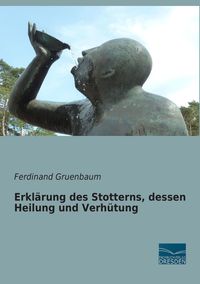 Produktbild: Erkl&auml;rung des Stotterns, dessen Heilung und Verh&uuml;tung