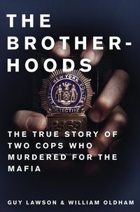 Produktbild: The Brotherhoods: The True Story of Two Cops Who Murdered for the Mafia