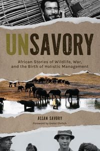 Produktbild: UNSAVORY: African Stories of Wildlife, War, and the Birth of Holistic Management
