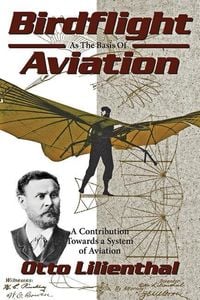 Produktbild: Birdflight as the Basis of Aviation: A Contribution Towards a System of Aviation