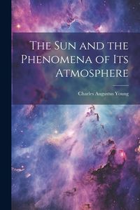Produktbild: The Sun and the Phenomena of Its Atmosphere