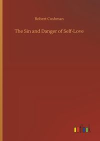 Produktbild: The Sin and Danger of Self-Love