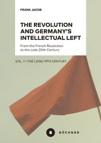 Produktbild: The Revolution and Germany&rsquo;s Intellectual Left