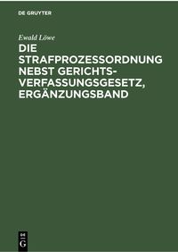 Produktbild: Die Strafprozessordnung nebst Gerichtsverfassungsgesetz, Erg&auml;nzungsband