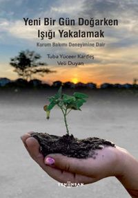 Produktbild: Yeni Bir G&uuml;n Dogarken Isigi Yakalamak-Kurum Bakimi Deneyimine Dair