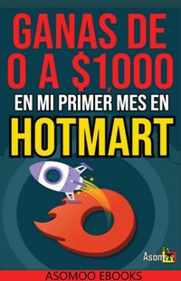 Produktbild: Gana De 0 A $1,000 En Mi Primer Mes De Hotmart