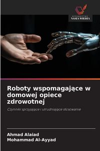 Produktbild: Roboty wspomagaj&iquest;ce w domowej opiece zdrowotnej