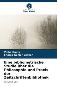 Produktbild: Eine bibliometrische Studie &uuml;ber die Philosophie und Praxis der Zeitschriftenbibliothek