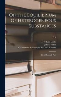 Produktbild: On the Equilibrium of Heterogeneous Substances: First [-second] Part; Pt.1
