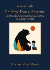 Produktbild: Un libro d'oro e d'argento. Intorno alla 'Grammatica della fantasia' di Gianni Rodari