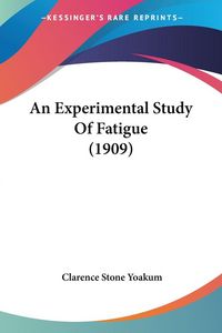 Produktbild: An Experimental Study Of Fatigue (1909)