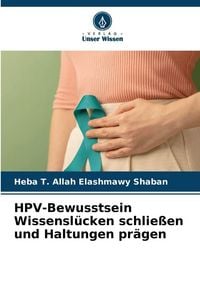 Produktbild: HPV-Bewusstsein Wissensl&uuml;cken schlie&szlig;en und Haltungen pr&auml;gen