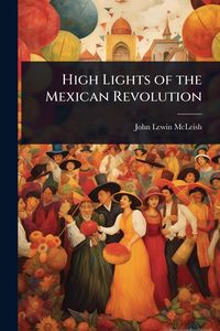 Produktbild: High Lights of the Mexican Revolution