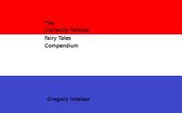 Produktbild: Correctly Political Fairy Tales Compendium (Correctly Political Tales, #1)