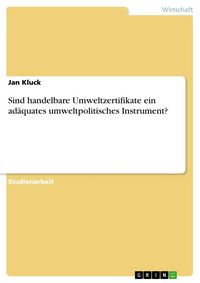 Produktbild: Sind handelbare Umweltzertifikate ein ad&auml;quates umweltpolitisches Instrument?