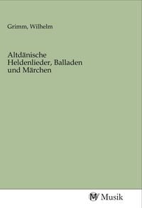 Produktbild: Altd&auml;nische Heldenlieder, Balladen und M&auml;rchen