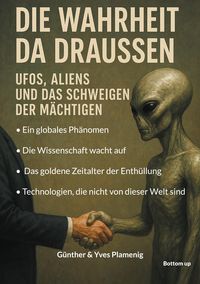 Produktbild: Die Wahrheit da draussen - UFOs, Aliens und das Schweigen der M&auml;chtigen