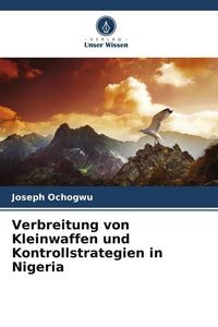 Produktbild: Verbreitung von Kleinwaffen und Kontrollstrategien in Nigeria