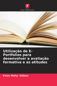Produktbild: Utiliza&ccedil;&atilde;o de E- Portfolios para desenvolver a avalia&ccedil;&atilde;o formativa e as atitudes