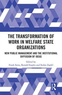 Produktbild: The Transformation of Work in Welfare State Organizations