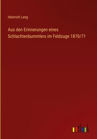 Produktbild: Aus den Erinnerungen eines Schlachtenbummlers im Feldzuge 1870/71