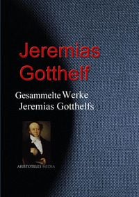 Bild vom Artikel Gesammelte Werke Jeremias Gotthelfs vom Autor Jeremias Gotthelf