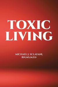 Bild vom Artikel Toxic Living vom Autor Michael J. Sclafani RN M. Ed