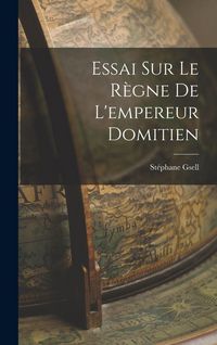 Produktbild: Essai Sur Le R&egrave;gne De L'empereur Domitien