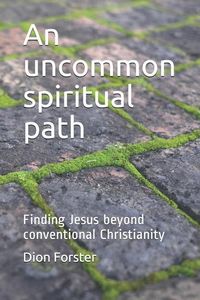 Produktbild: An uncommon spiritual path: Finding Jesus beyond conventional Christianity