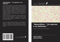 Produktbild: "Neutr&oacute;filos -" Un agresor o un defensor "