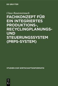 Produktbild: Fachkonzept f&uuml;r ein integriertes Produktions-, Recyclingplanungs- und Steuerungssystem (PRPS-System)