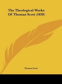 Produktbild: The Theological Works Of Thomas Scott (1830)