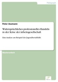 Produktbild: Widerspr&uuml;chliches professionelles Handeln in der Krise der Arbeitsgesellschaft
