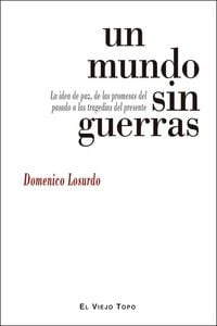 Produktbild: Un mundo sin guerras : la idea de paz, de las promesas del pasado a las tragedias del presente