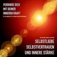Produktbild: Mehr Selbstliebe, Selbstvertrauen und innere St&auml;rke